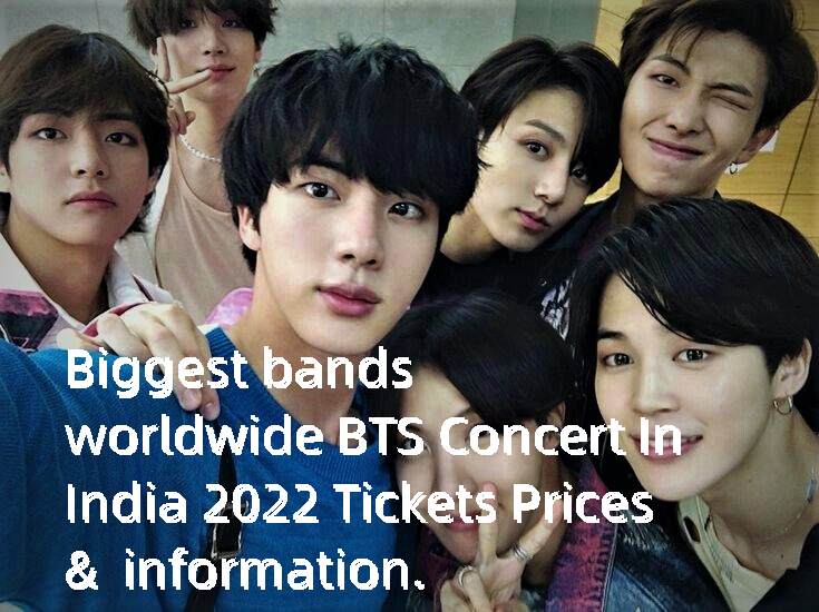 Biggest bands worldwide BTS Concert In India 2022 Tickets Prices &  information.